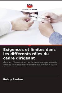 Produktbild: Exigences et limites dans les diff&eacute;rents r&ocirc;les du cadre dirigeant