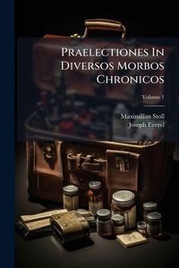 Produktbild: Praelectiones In Diversos Morbos Chronicos; Volume 1