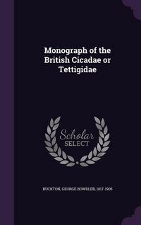 Produktbild: Monograph of the British Cicadae or Tettigidae