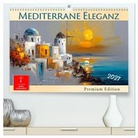 Produktbild: Mediterrane Eleganz (hochwertiger Premium Wandkalender 2027 DIN A2 quer), Kunstdruck in Hochglanz