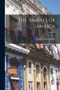 Produktbild: The Annals of Jamaica; Volume 1