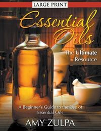 Produktbild: Essential Oils - The Ultimate Resource (LARGE PRINT)