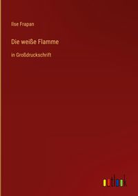 Produktbild: Die wei&szlig;e Flamme