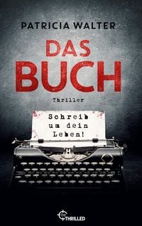 Produktbild: Das Buch - Schreib um dein Leben! | Er entscheidet, wann du stirbst