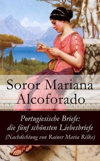 Produktbild: Portugiesische Briefe: die f&uuml;nf sch&ouml;nsten Liebesbriefe (Nachdichtung von Rainer Maria Rilke)