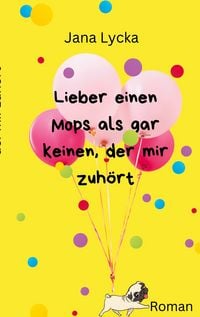 Produktbild: Lieber einen Mops als gar keinen, der mir zuh&ouml;rt