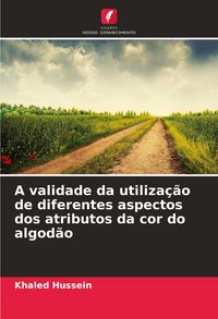 Produktbild: A validade da utiliza&ccedil;&atilde;o de diferentes aspectos dos atributos da cor do algod&atilde;o