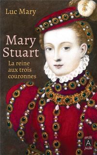 Produktbild: Mary Stuart : la reine aux trois couronnes