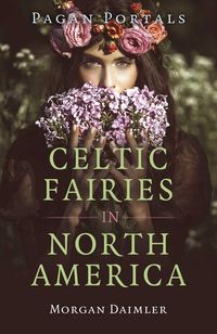 Produktbild: Pagan Portals - Celtic Fairies in North America
