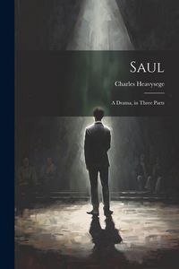 Produktbild: Saul: A Drama, in Three Parts