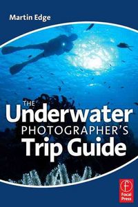 Produktbild: The Underwater Photographer's Trip Guide