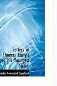 Produktbild: Letters of Thomas Carlyle to His Youngest Sister;