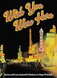 Produktbild: Wish You Were Here: Stories and Essays Inspired by Fabulous Las Vegas Postcards