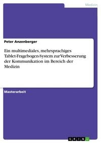 Produktbild: Ein multimediales, mehrsprachiges Tablet-Fragebogen-System zur Verbesserung der Kommunikation im Bereich der Medizin
