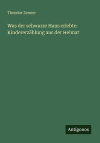 Produktbild: Was der schwarze Hans erlebte: Kindererz&auml;hlung aus der Heimat