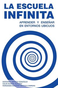 Produktbild: La escuela Infinita. Aprender y ense&ntilde;ar en entornos ubicuos