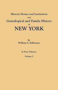 Produktbild: Historic Homes and Institutions and Genealogical and Family History of New York. in Four Volumes. Volume I