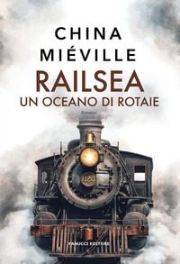 Produktbild: Railsea. Un oceano di rotaie