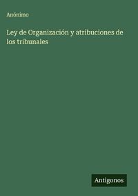 Produktbild: Ley de Organizaci&oacute;n y atribuciones de los tribunales
