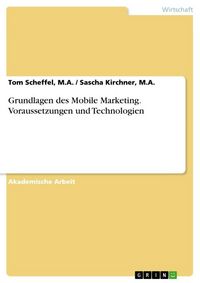 Produktbild: Grundlagen des Mobile Marketing. Voraussetzungen und Technologien