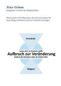 Produktbild: Aufbruch zur Ver&auml;nderung ...wenn man an Grenzen st&ouml;&szlig;t- &auml;ndere die Situation oder sie &auml;ndert dich...