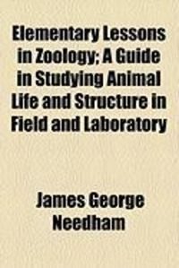 Produktbild: Elementary Lessons in Zoology; A Guide in Studying Animal Life and Structure in Field and Laboratory
