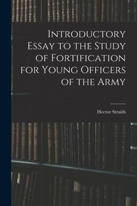 Produktbild: Introductory Essay to the Study of Fortification for Young Officers of the Army