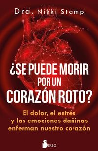 Produktbild: &iquest;Se puede morir de un coraz&oacute;n roto? : el dolor, el estr&eacute;s y las emociones da&ntilde;inas enferman nuestro coraz&oacute;n