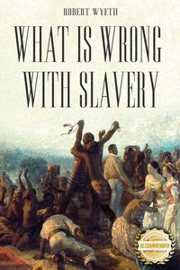Produktbild: What Is Wrong With Slavery