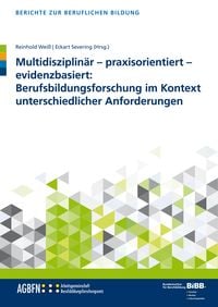Produktbild: Multidisziplin&auml;r &ndash; praxisorientiert &ndash; evidenzbasiert: Berufsbildungsforschung im Kontext unterschiedlicher Anforderungen