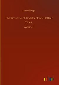 Produktbild: The Brownie of Bodsbeck and Other Tales