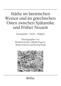 Produktbild: St&auml;dte im lateinischen Westen und im griechischen Osten zwischen Sp&auml;tantike und Fr&uuml;her Neuzeit