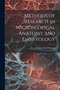 Produktbild: Methods of Research in Microscopical Anatomy and Embryology