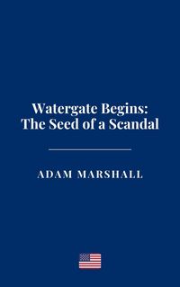 Produktbild: Watergate Begins: The Seed of a Scandal
