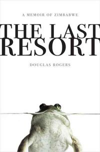 Produktbild: The Last Resort: A Memoir of Zimbabwe