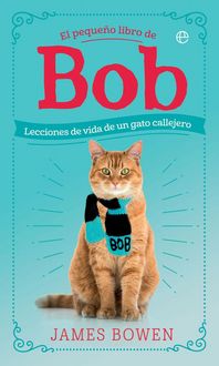 Produktbild: El peque&ntilde;o libro de Bob : lecciones de vida de un gato callejero