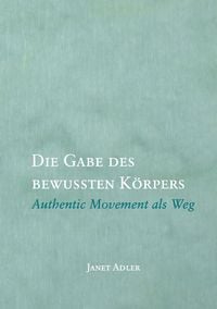 Produktbild: Die Gabe des bewussten K&ouml;rpers
