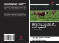 Produktbild: Economic evaluation of integrated crop-livestock-forest systems