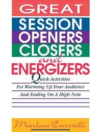 Produktbild: Great Session Openers, Closers, and Energizers: Quick Activities for Warming Up Your Audience and Ending on a High Note