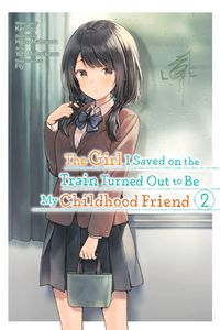 Produktbild: The Girl I Saved on the Train Turned Out to Be My Childhood Friend, Vol. 2 (manga)