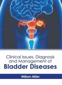 Produktbild: Clinical Issues, Diagnosis and Management of Bladder Diseases