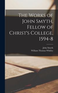 Produktbild: The Works of John Smyth, Fellow of Christ's College, 1594-8
