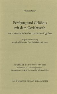 Produktbild: Fertigung und Gel&ouml;bnis mit dem Gerichtsstab nach alemannisch-schweizerischen Quellen