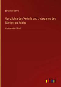 Produktbild: Geschichte des Verfalls und Untergangs des R&ouml;mischen Reichs