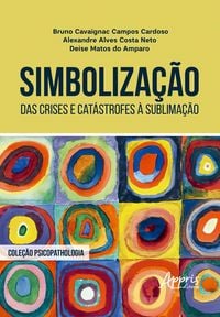 Produktbild: Simboliza&ccedil;&atilde;o: Das Crises e Cat&aacute;strofes &agrave; Sublima&ccedil;&atilde;o