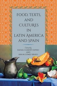 Produktbild: Food, Texts, and Cultures in Latin America and Spain
