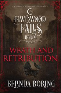 Produktbild: Wrath and Retribution (Legends of Havenwood Falls, #12)