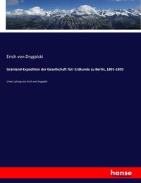 Produktbild: Gr&oslash;nland-Expedition der Gesellschaft f&uuml;rr Erdkunde zu Berlin, 1891-1893