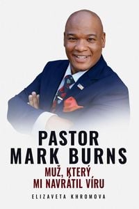 Produktbild: Pastor Mark Burns. Mu, kter&yacute; mi vr&aacute;til v&iacute;ru