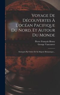 Produktbild: Voyage De D&eacute;couvertes &Agrave; L'oc&eacute;an Pacifique Du Nord, Et Autour Du Monde